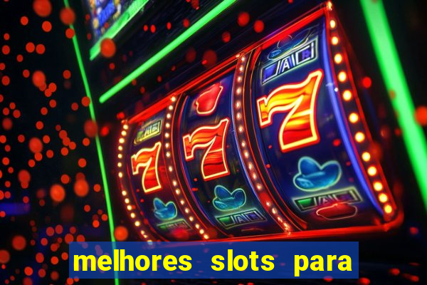 melhores slots para ganhar dinheiro